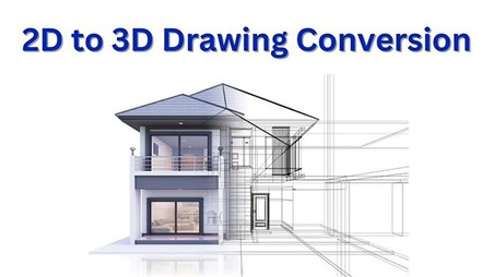 2D to 3D Drawing Conversion Services